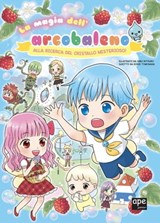 La magia dell'arcobaleno. Alla ricerca del cristallo misterioso! - Korie Tomonaga ; Ritsuko Gibo - 9788893097994