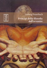 Principi della filosofia dell'avvenire - Ludwig Feuerbach - 9788893140355