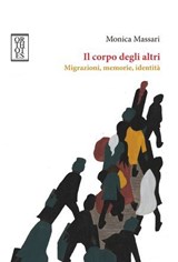Il corpo degli altri. Migrazioni, memorie, identità - Monica Massari - 9788893141789