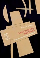 Contro il discorso della libertà - Lorenzo Chiesa - 9788893142854