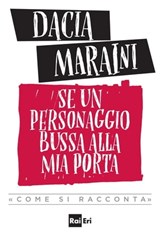 Se un personaggio bussa alla mia porta - Dacia Maraini - 9788893160599