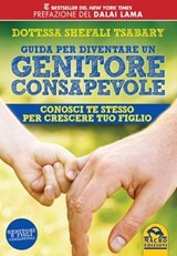 Guida per Diventare un Genitore Consapevole - Shefali Tsabary - 9788893191074