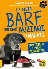 La Dieta Barf per Cani Anziani o Malati - Swanie Simon - 9788893193566