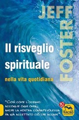 Il Risveglio Spirituale nella Vita Quotidiana - Jeff Foster - 9788893195201