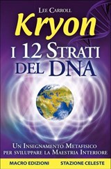 Kryon - I 12 Strati del DNA - Lee Carroll - 9788893195539