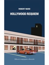 Hollywood Requiem - Robert Ward - 9788893230964