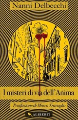 I misteri di via dell'Anima - Nanni Delbecchi ; Marco Travaglio - 9788893237499