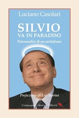 Silvio va in Paradiso - Luciano Casolari ; Leo Turrini - 9788893238526