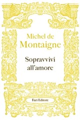 Sopravvivi all'amore - Michel de Montaigne - 9788893253642