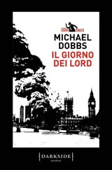 Il giorno dei Lord - Michael Dobbs - 9788893254120