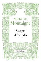 Scopri il mondo - Michel de Montaigne - 9788893255400