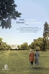 Due donne alla Casa Bianca - Amy Bloom - 9788893256421