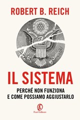 Il sistema - Robert B. Reich - 9788893259989