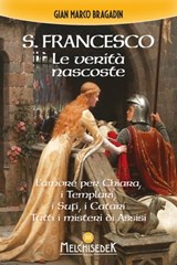 S. Francesco. Le verità nascoste - Gian Marco Bragadin - 9788893400411