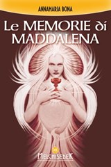 Le memorie di Maddalena - Annamaria Bona ; Gian Marco Bragadin - 9788893400510
