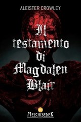Il testamento di Magdalen Blair - Aleister Crowley - 9788893401258