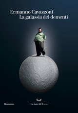 La galassia dei dementi - Ermanno Cavazzoni - 9788893444934