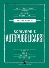 Scrivere e autopubblicarsi - Davide Moroni - 9788893573061