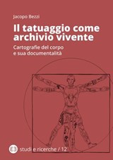Il tatuaggio come archivio vivente - Jacopo Bezzi - 9788893577434