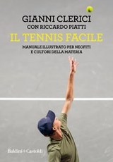 Il tennis facile. Manuale illustrato per neofiti e cultori della materia - Gianni Clerici - 9788893888295