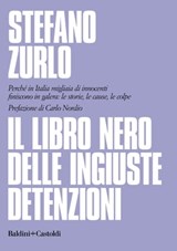 Il libro nero delle ingiuste detenzioni - Stefano Zurlo ; Carlo Nordio - 9788893888639