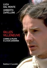 Gilles Villeneuve. L'uomo, il pilota e la sua leggenda - Umberto Zapelloni - 9788893888721