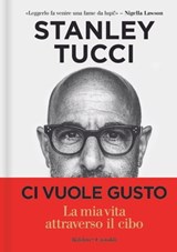 Ci vuole gusto - Stanley Tucci - 9788893889094