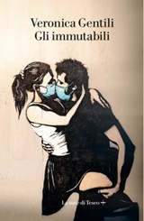 Gli immutabili - Veronica Gentili - 9788893955782