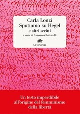 Sputiamo su Hegel e altri scritti - Carla Lonzi - 9788894814910