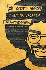 L'Ultima vacanza. Un'autobiografia. - Gil Scott-Heron - 9788894922240