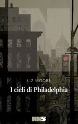 I cieli di Philadelphia - Liz Moore - 9788894938784