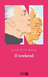 Il weekend - Charlotte Wood - 9788894938869