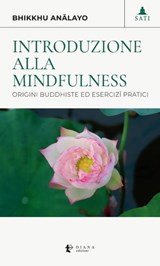 Introduzione alla Mindfulness - Anālayo Bhikkhu ; Jack Kornfield - 9788896221860