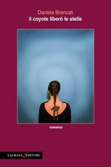 Il coyote liberò le stelle - Daniela Brancati - 9788896999769