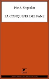 La conquista del pane - Pëtr A. Kropotkin - 9788897011439