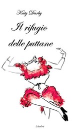 Il rifugio delle puttane - Katy Darby - 9788897089582