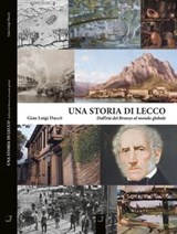 Una storia di Lecco - Gian Luigi Daccò - 9788897202813