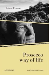 Prosecco way of life - Primo Franco - 9788897202950