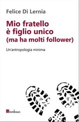 Mio fratello è figlio unico (ma ha molti follower) - Felice Di Lernia - 9788897236931