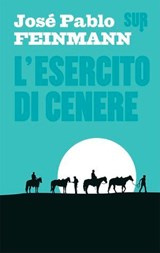 L'esercito di cenere - José Pablo Feinmann - 9788897505570