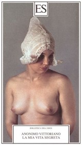 La mia vita segreta. Autobiografia erotica di un gentiluomo vittoriano - Anonimo vittoriano - 9788898401031