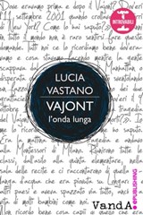 Vajont, l'onda lunga - Lucia Vastano - 9788898475810