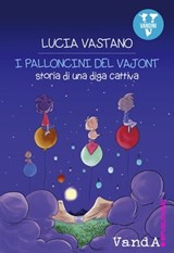 I palloncini del Vajont - Lucia Vastano - 9788898475834