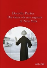 Dal diario di una signora di New York - Dorothy Parker - 9788898713103