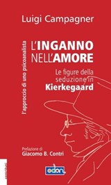 L'inganno nell'amore. Le figure della seduzione in Kierkegaard - Luigi Campagner - 9788898799091