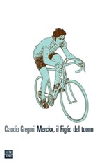Merckx, il Figlio del tuono - Claudio Gregori - 9788898970476