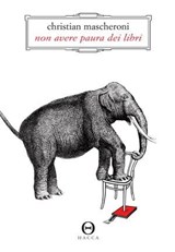 Non avere paura dei libri - Christian Mascheroni - 9788898983193