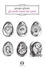 Gli occhi vuoti dei santi - Giorgio Ghiotti - 9788898983230