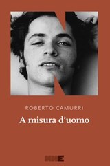 A misura d'uomo - Roberto Camurri - 9788899253936
