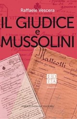 Il giudice e Mussolini - Raffaele Vescera - 9788899438494